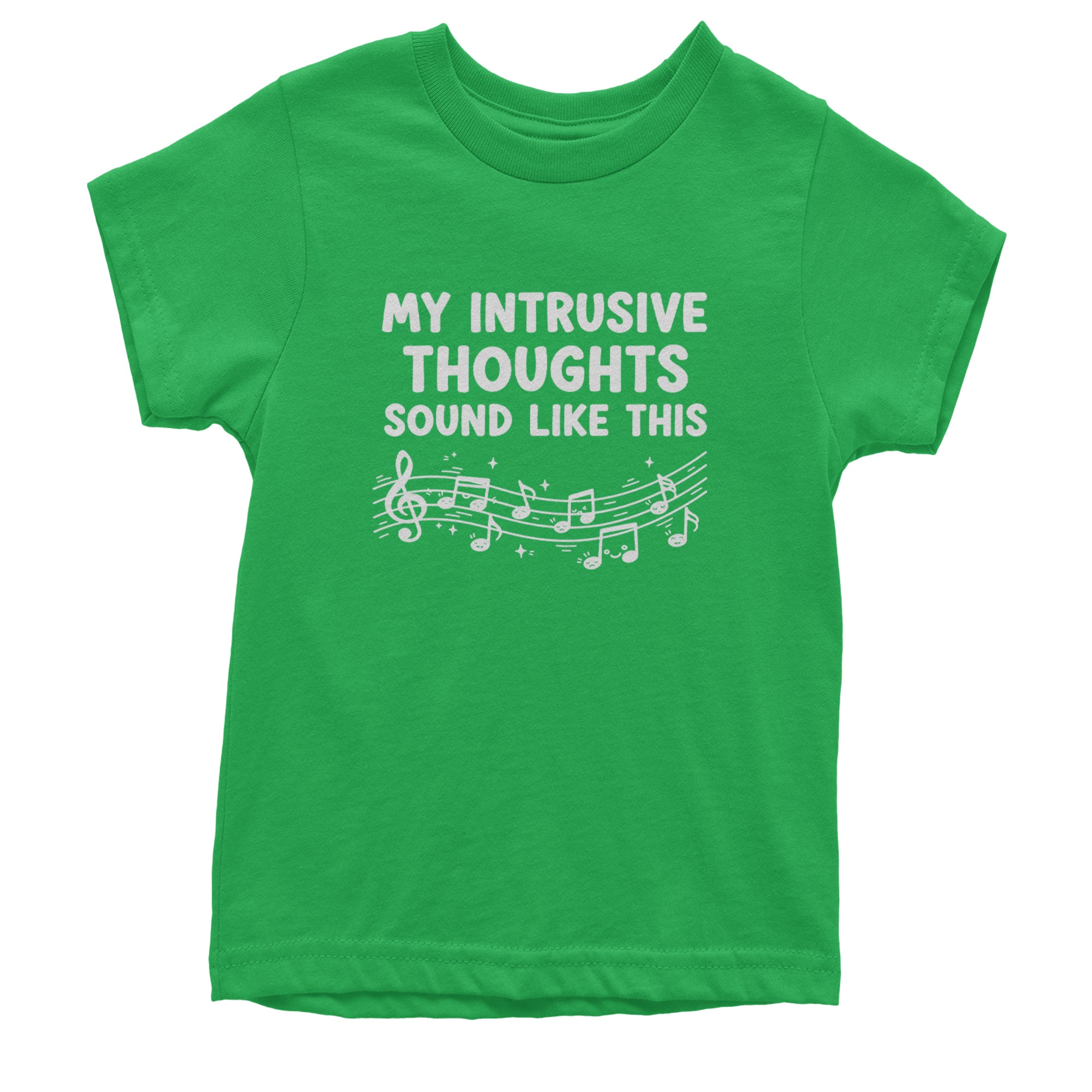 My Intrusive Thoughts Sound Like Music Youth T-shirt Kelly Green