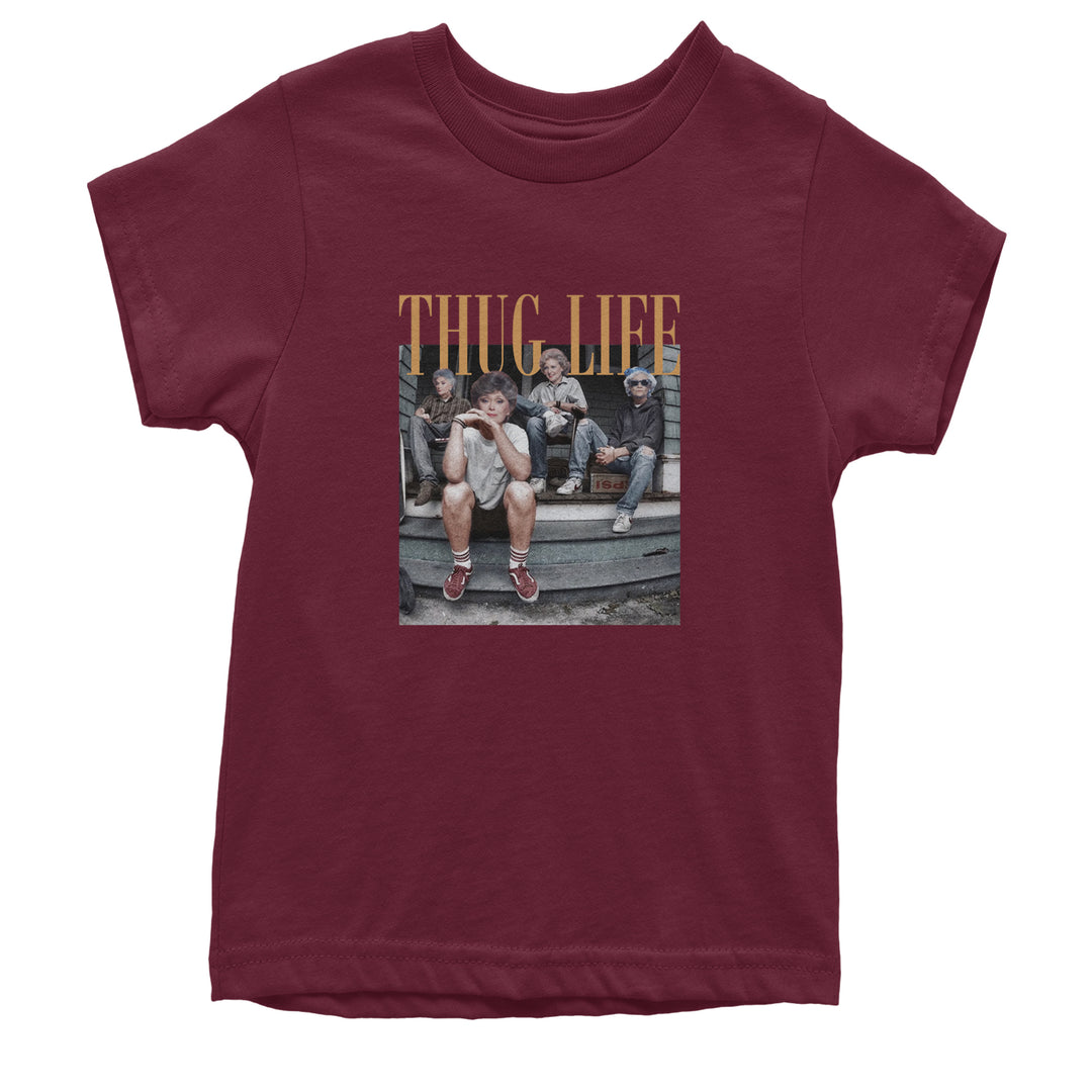Golden Girls Thug Life Street Youth T-shirt Maroon