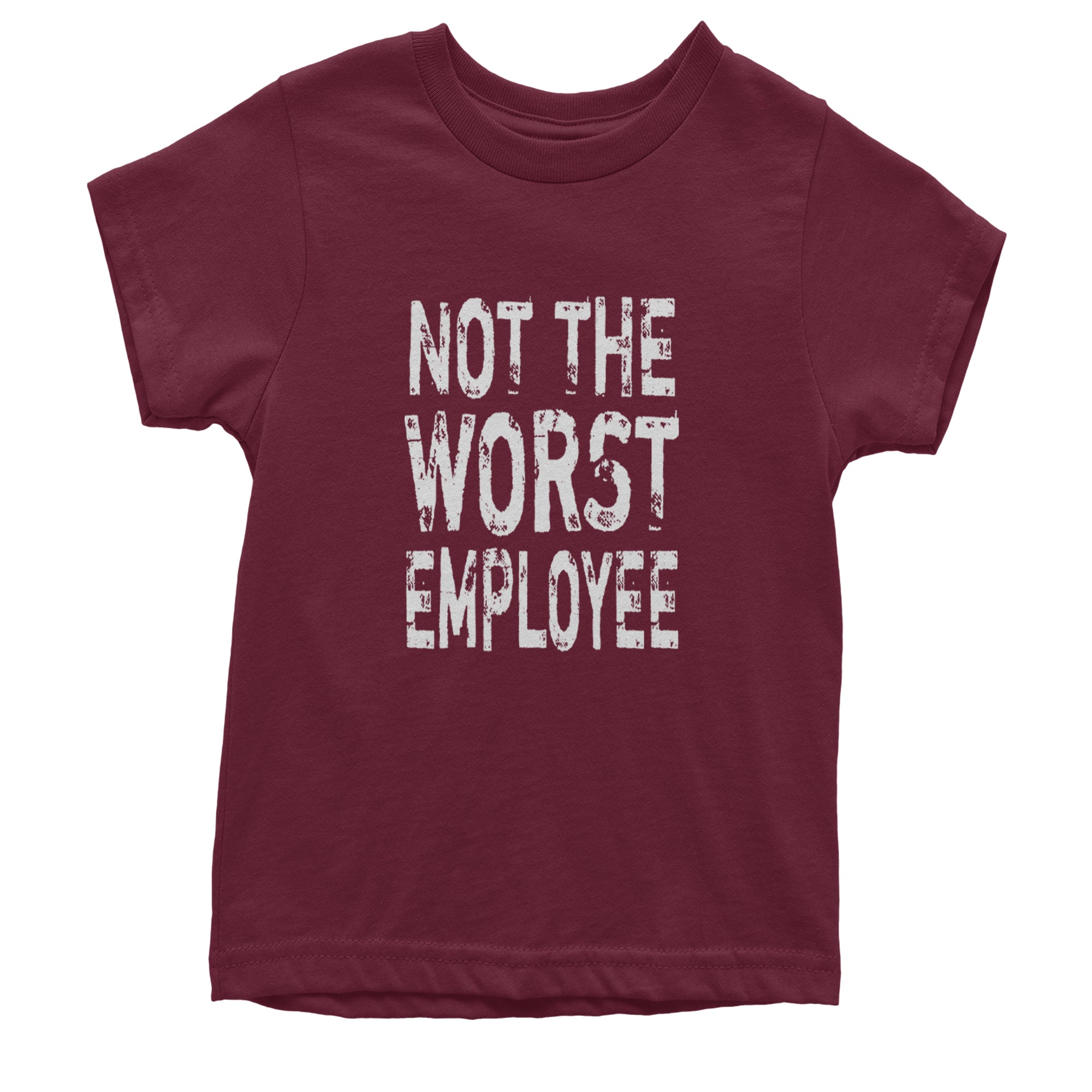 Not The Worst Employee Funny Youth T-shirt Maroon