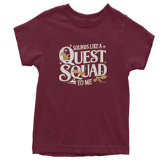 Sounds Like A Quest Squad To Me Empyrean Youth T-shirt Maroon
