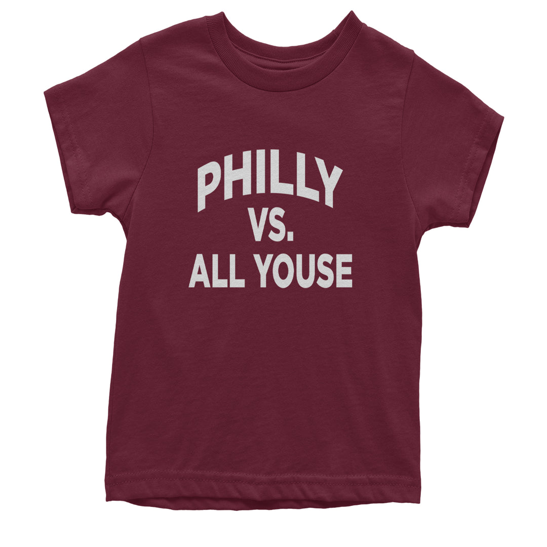 Philly Vs. All Youse Philly Thing Youth T-shirt Maroon