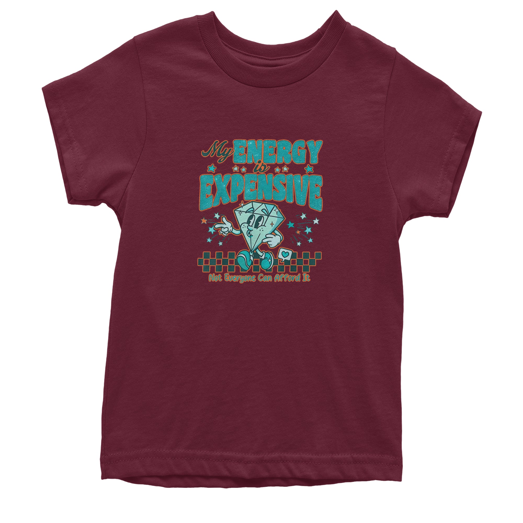 Diamond My Energy Is Expensive Youth T-shirt Maroon