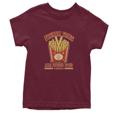 French Fries Are Finger Food IYKYK Youth T-shirt Maroon