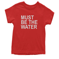 Must Be The Water Funny Racing Meme Youth T-shirt Red
