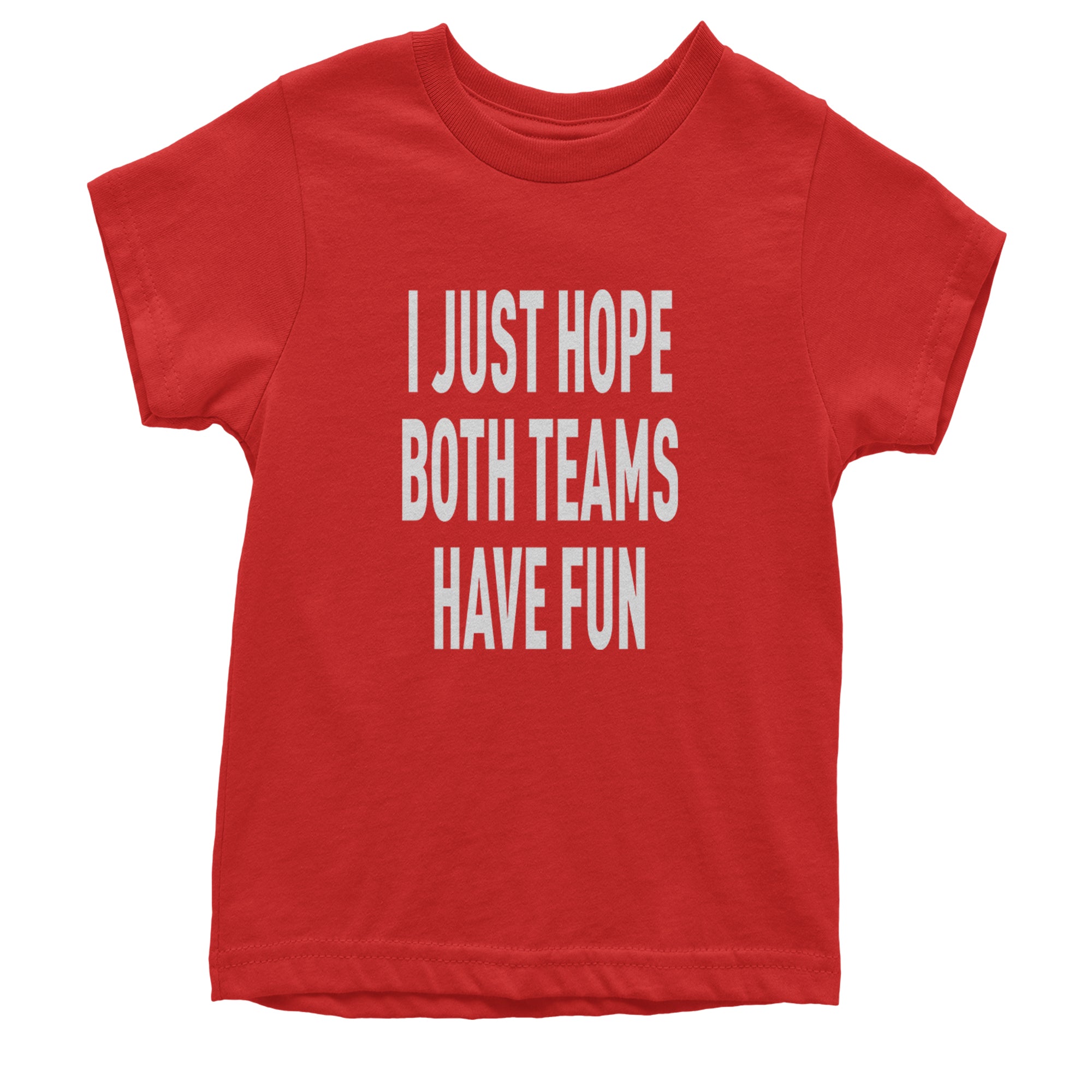 I Just Hope Both Teams Have Fun Sports Youth T-shirt Red