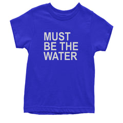 Must Be The Water Funny Racing Meme Youth T-shirt Royal Blue
