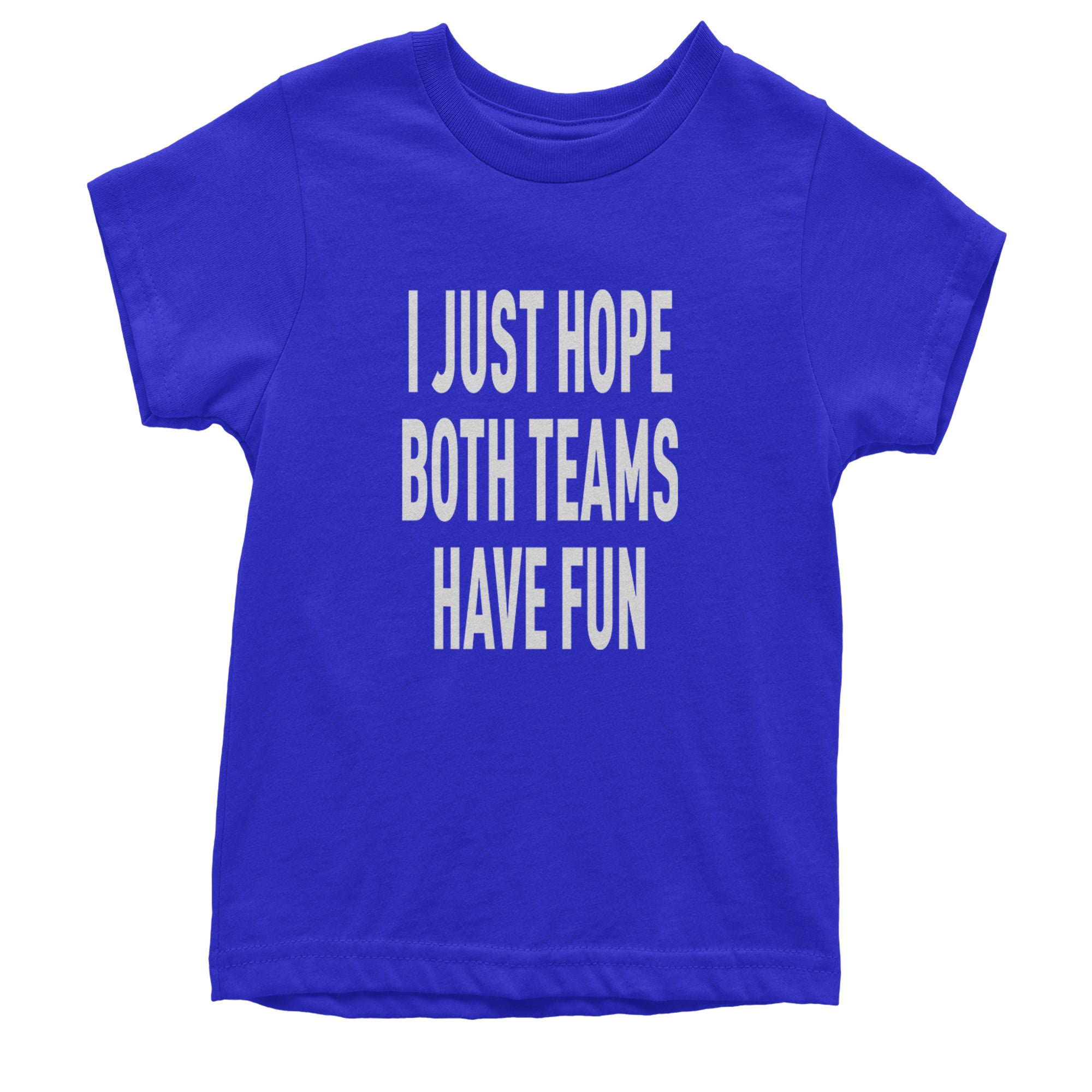 I Just Hope Both Teams Have Fun Sports Youth T-shirt Royal Blue