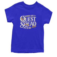 Sounds Like A Quest Squad To Me Empyrean Youth T-shirt Royal Blue