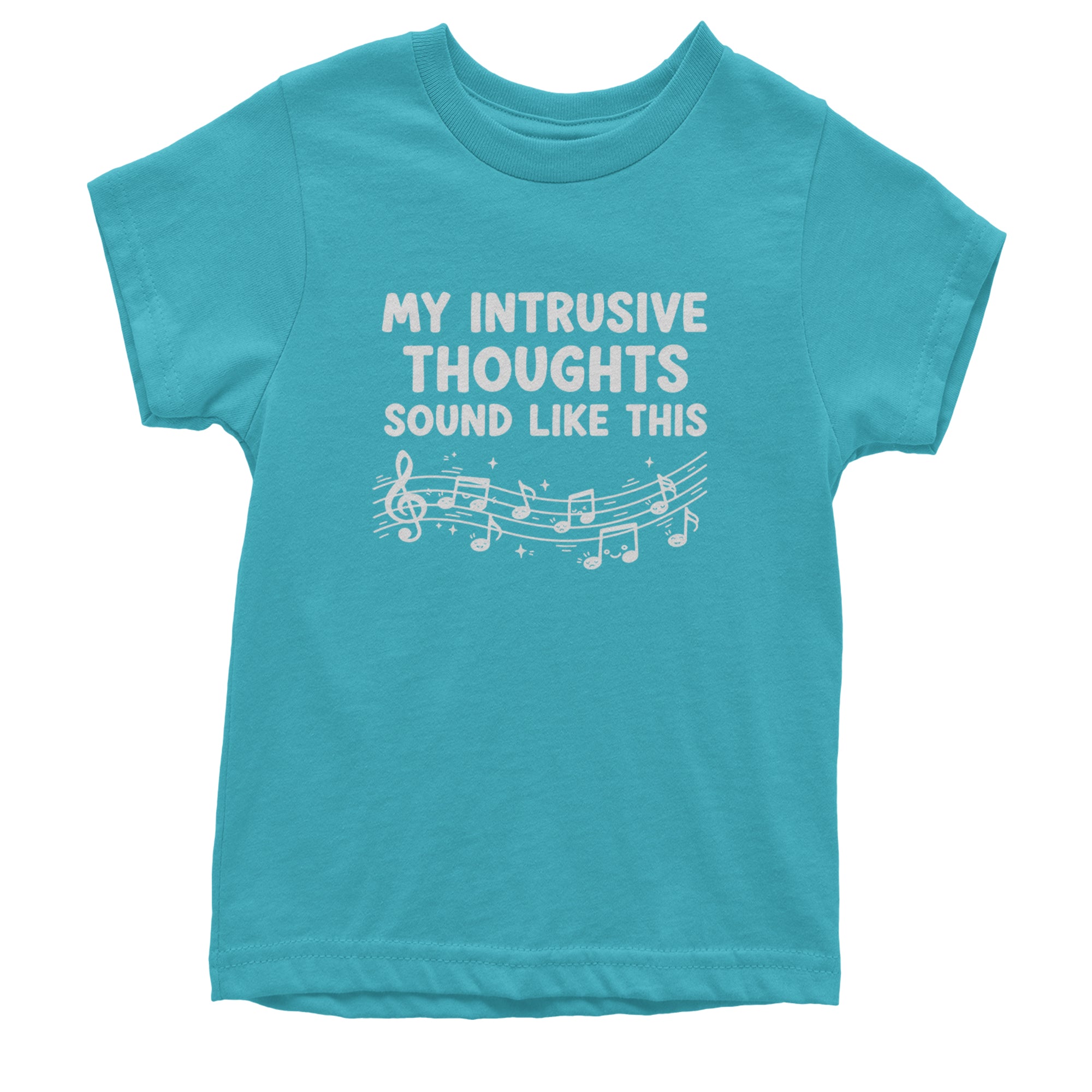 My Intrusive Thoughts Sound Like Music Youth T-shirt Teal