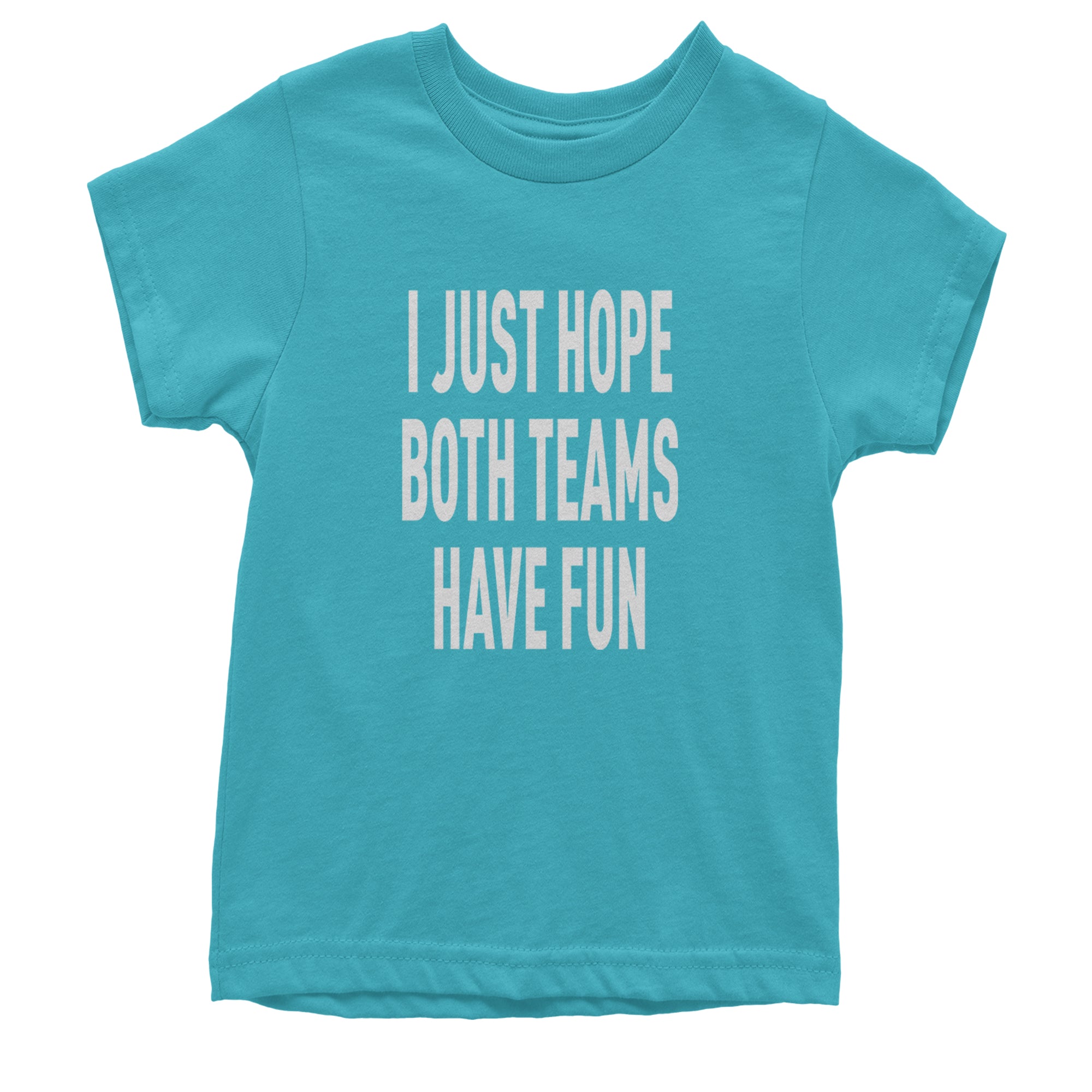 I Just Hope Both Teams Have Fun Sports Youth T-shirt Teal