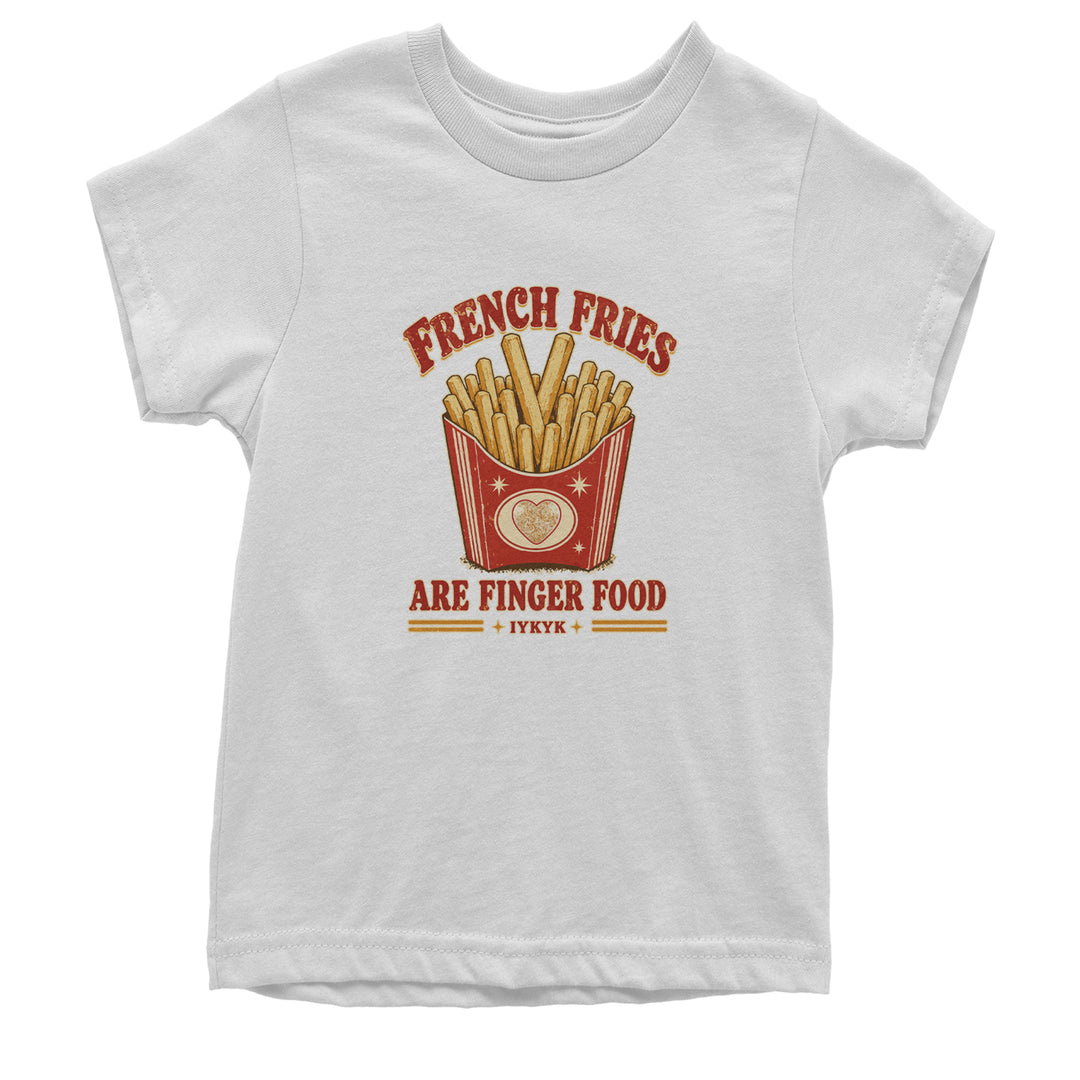 French Fries Are Finger Food IYKYK Youth T-shirt White