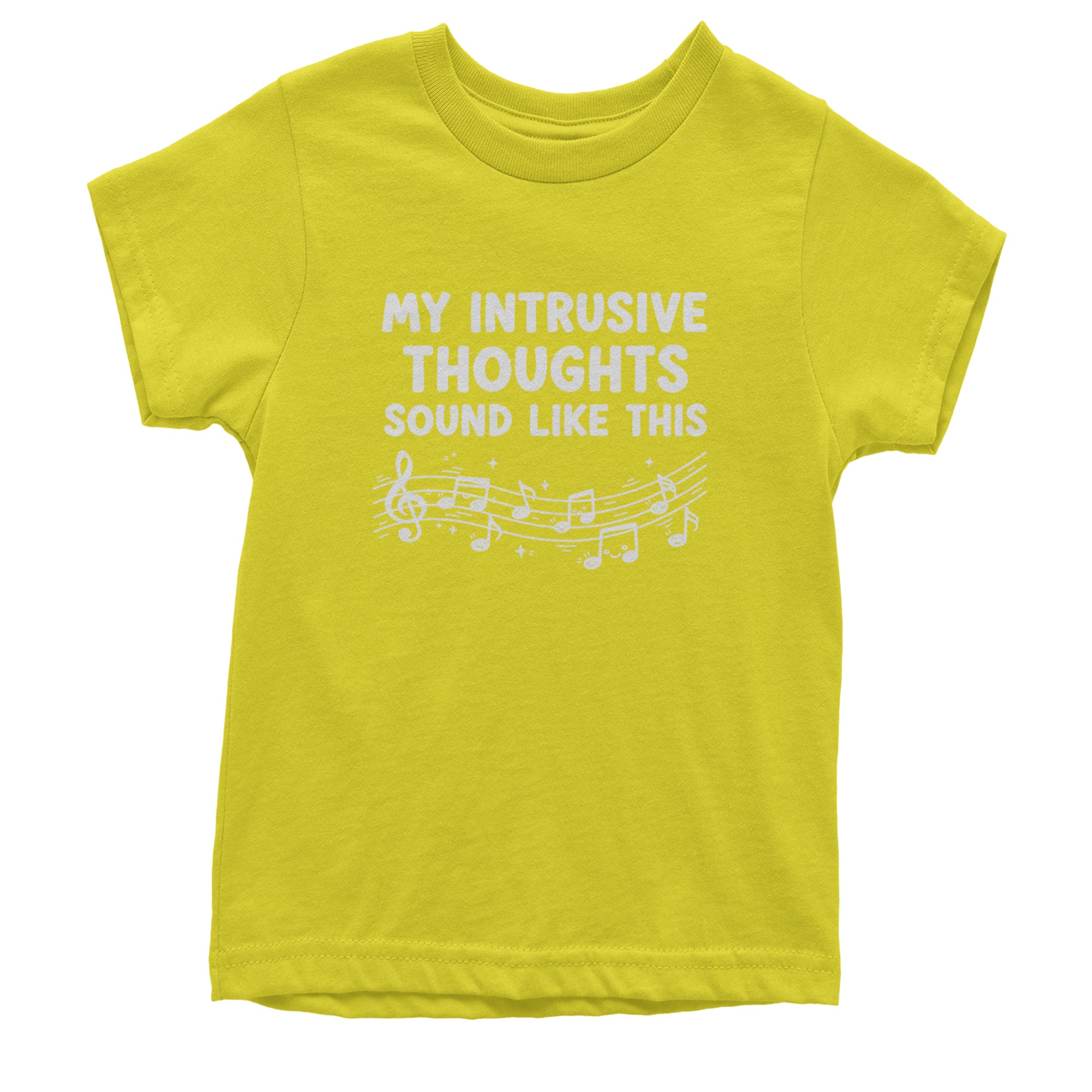 My Intrusive Thoughts Sound Like Music Youth T-shirt Yellow