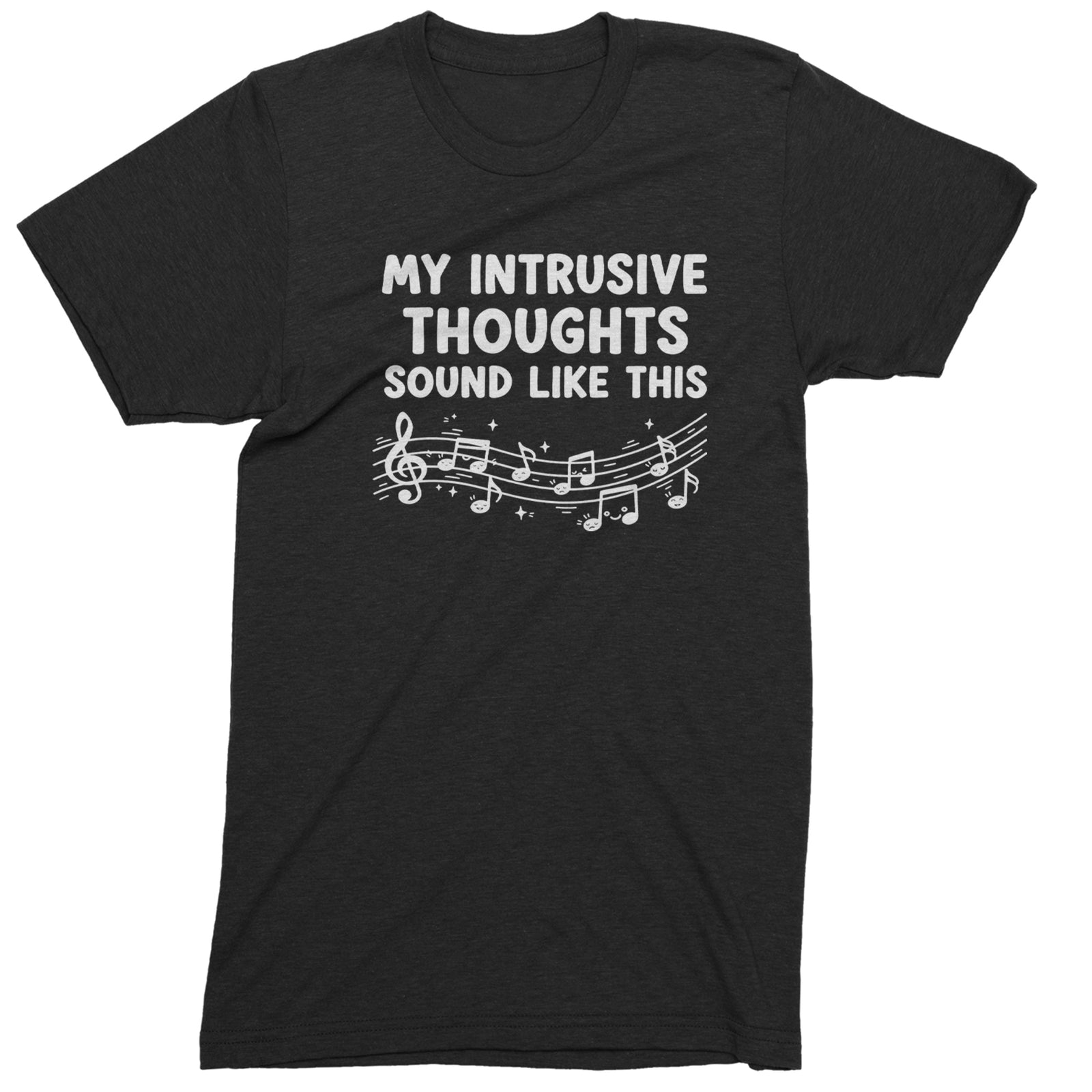My Intrusive Thoughts Sound Like Music Mens T-shirt Black