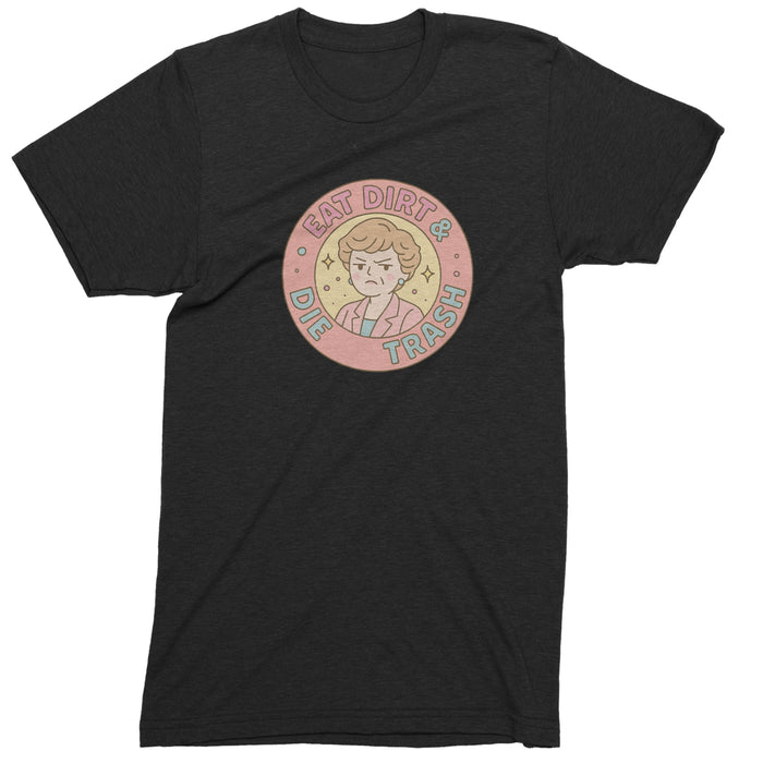 Eat Dirt And Die, Trash Golden Girls Mens T-shirt