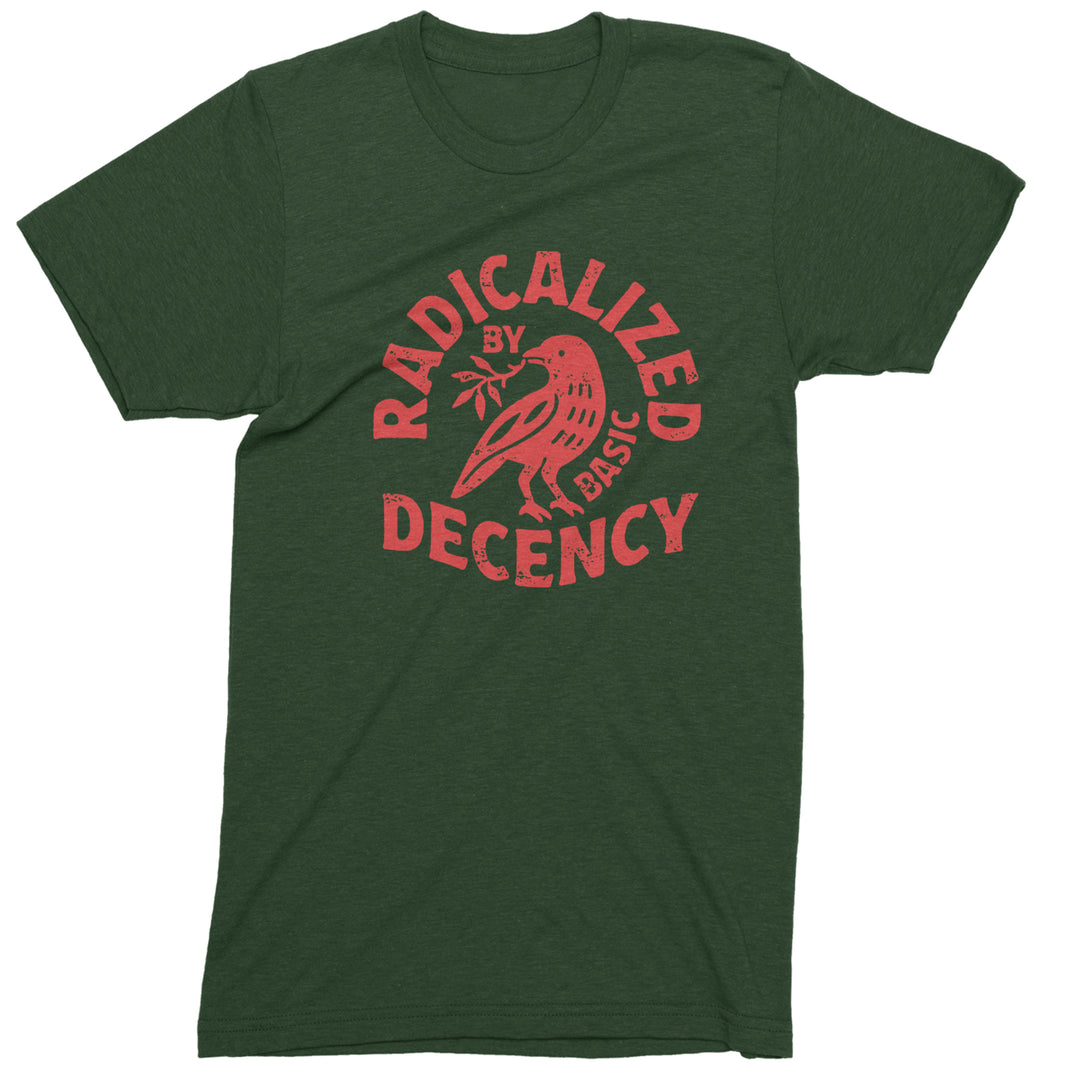 Radicalized by Basic Decency Dove Protest Statement Mens T-shirt Forest Green
