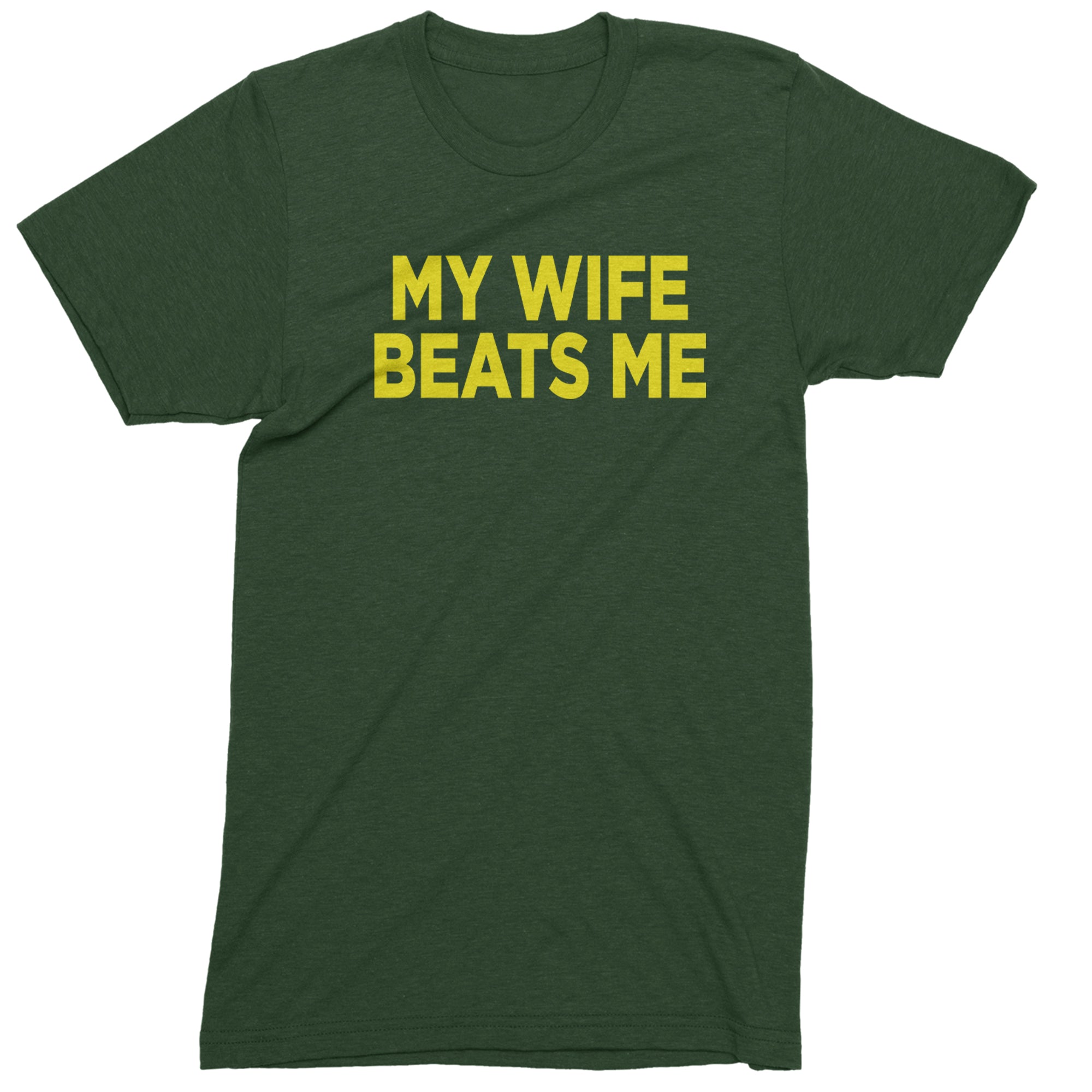 My Wife Beats Me Funny Men's T-shirt Forest Green