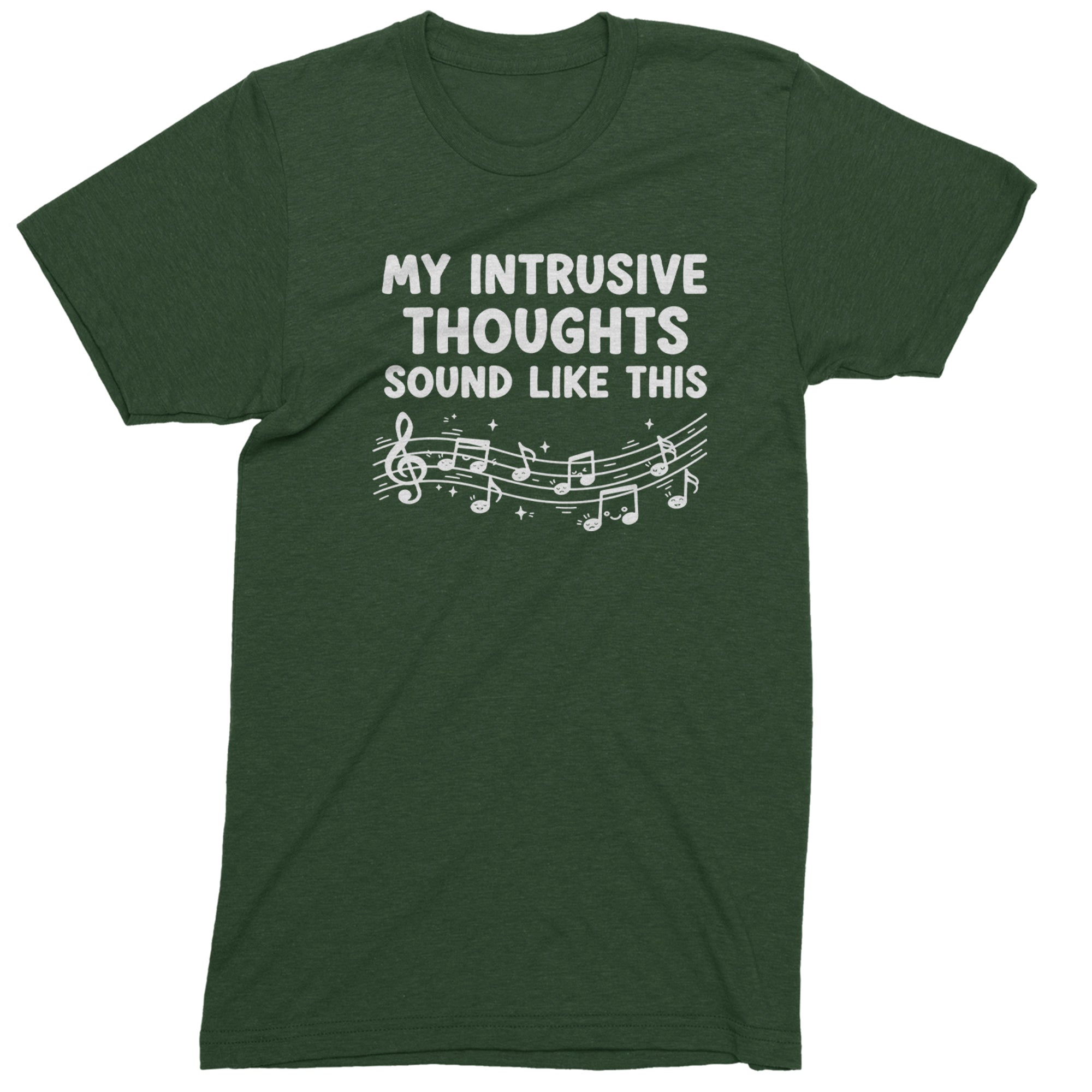 My Intrusive Thoughts Sound Like Music Mens T-shirt Forest Green
