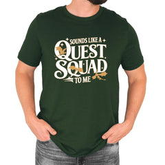 Sounds Like A Quest Squad To Me Empyrean Mens T-shirt Forest Green