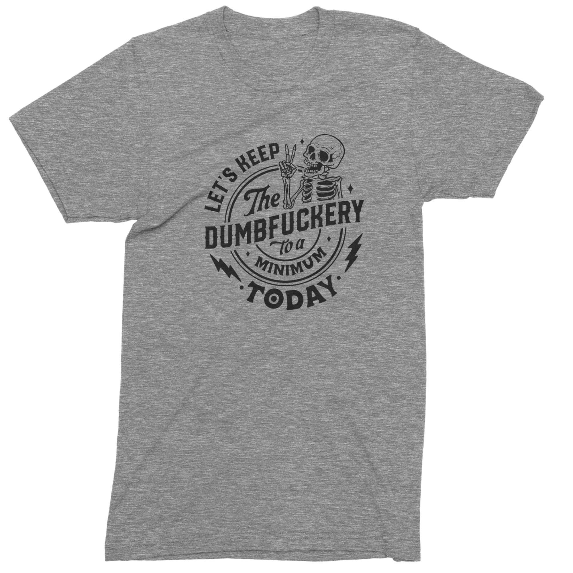 Let's Keep The Dumbf-ckery To A Minimum Today Mens T-shirt Heather Grey