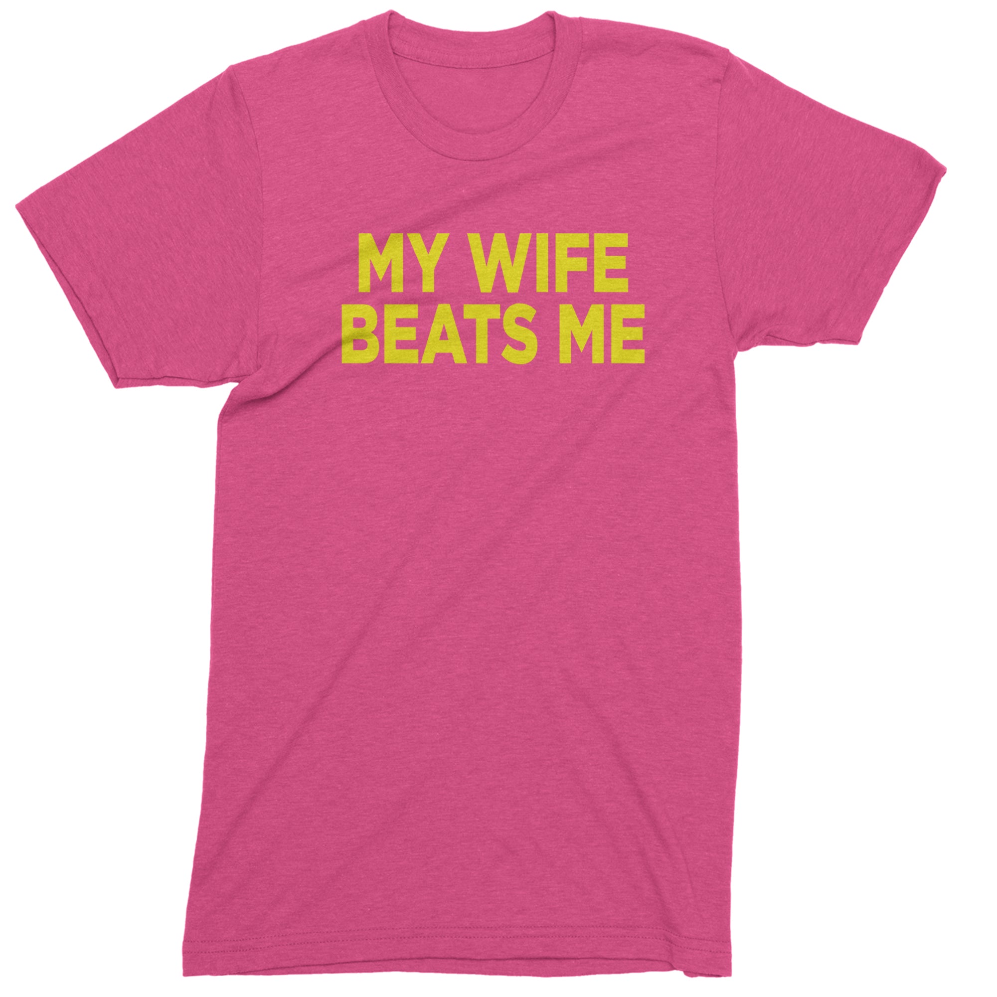 My Wife Beats Me Funny Men's T-shirt Hot Pink