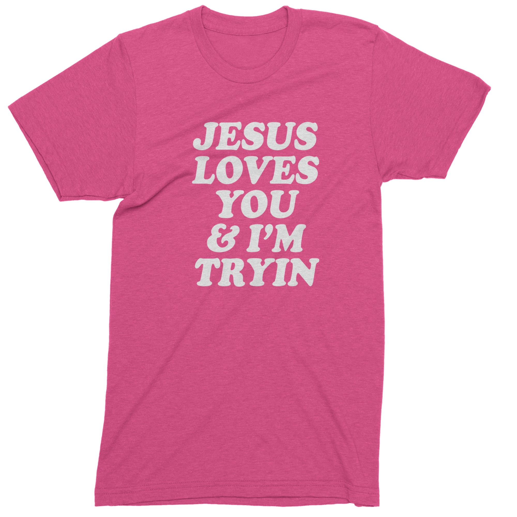 Jesus Loves You and I'm Trying Mens T-shirt Hot Pink