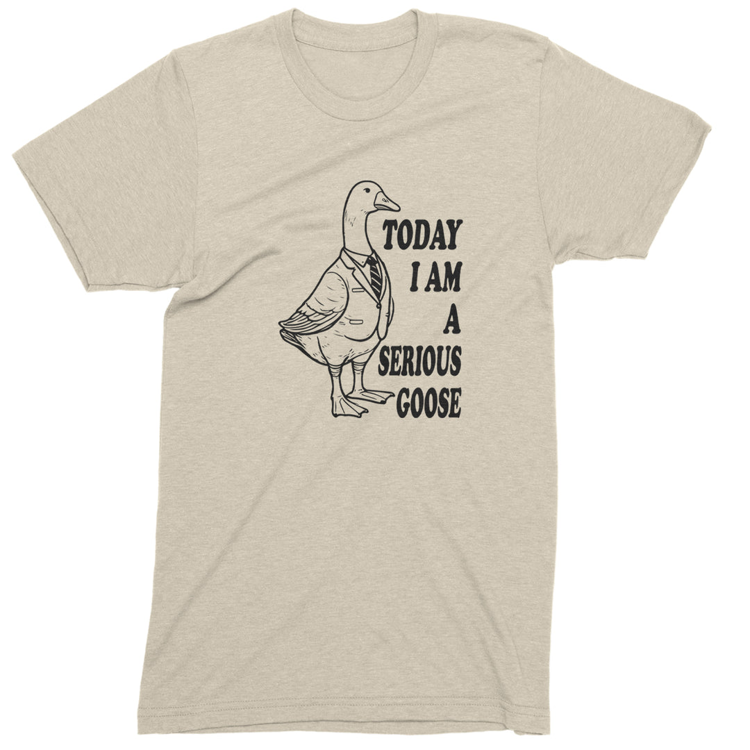 Today I Am A Serious Goose Mens T-shirt Ivory