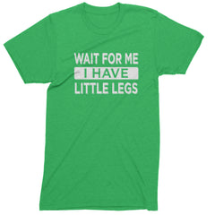 Wait For Me I Have Little Legs Funny Mens T-shirt Kelly Green