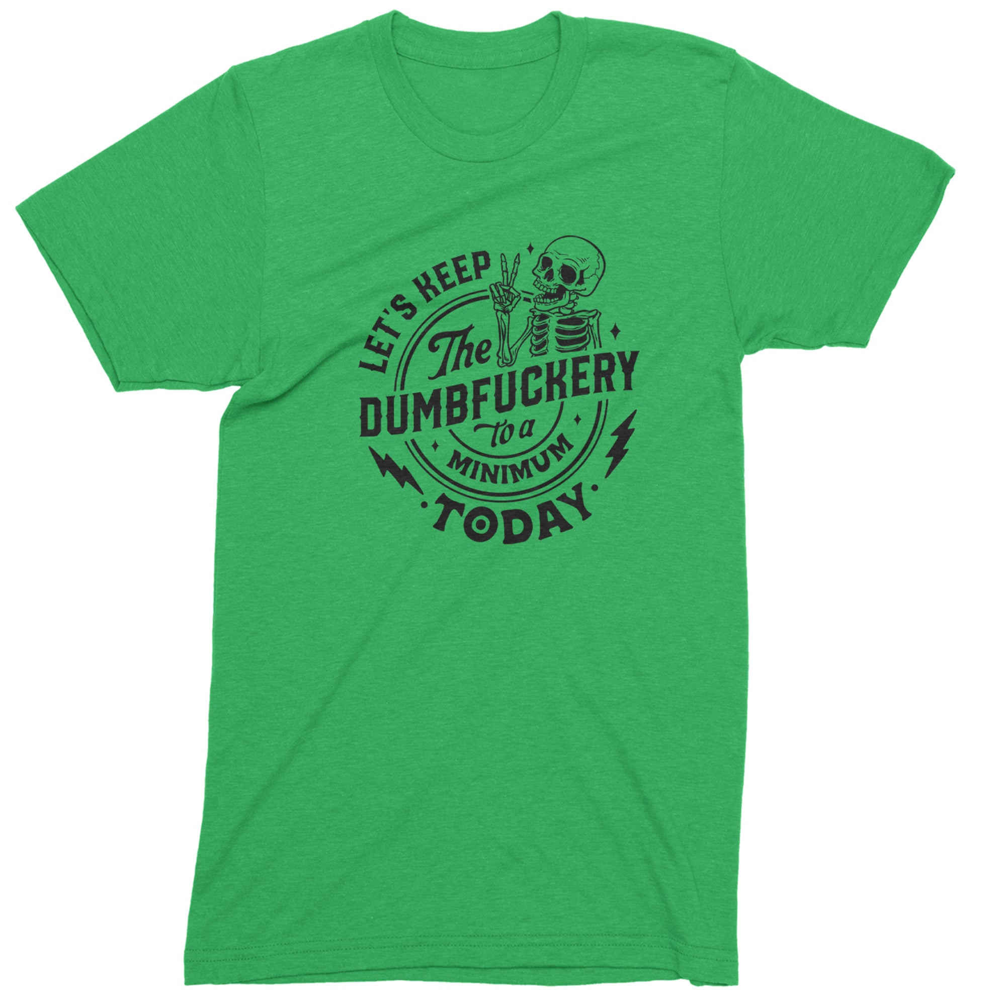 Let's Keep The Dumbf-ckery To A Minimum Today Mens T-shirt Kelly Green