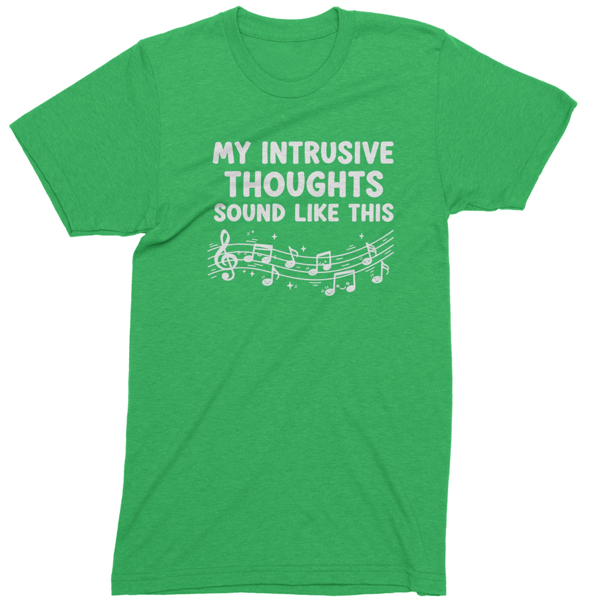 My Intrusive Thoughts Sound Like Music Mens T-shirt Kelly Green