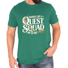 Sounds Like A Quest Squad To Me Empyrean Mens T-shirt Kelly Green