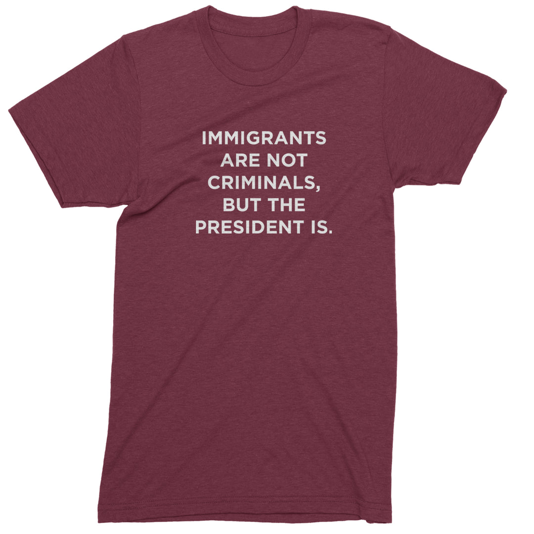 Immigrants Are Not Criminals Mens T-shirt Maroon