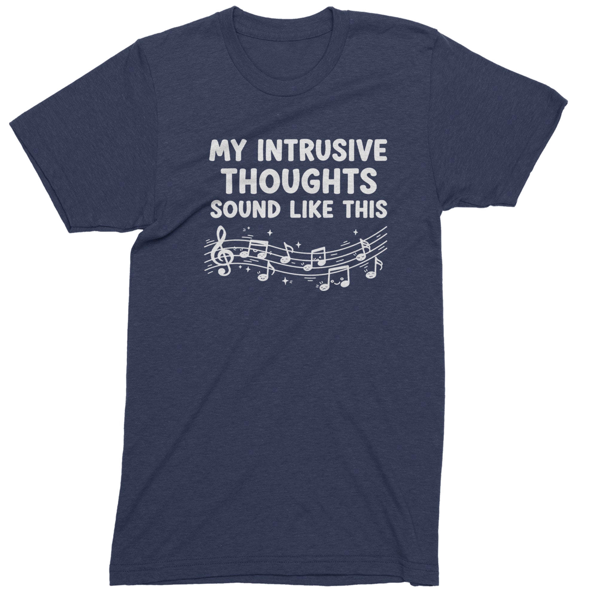 My Intrusive Thoughts Sound Like Music Mens T-shirt Navy Blue