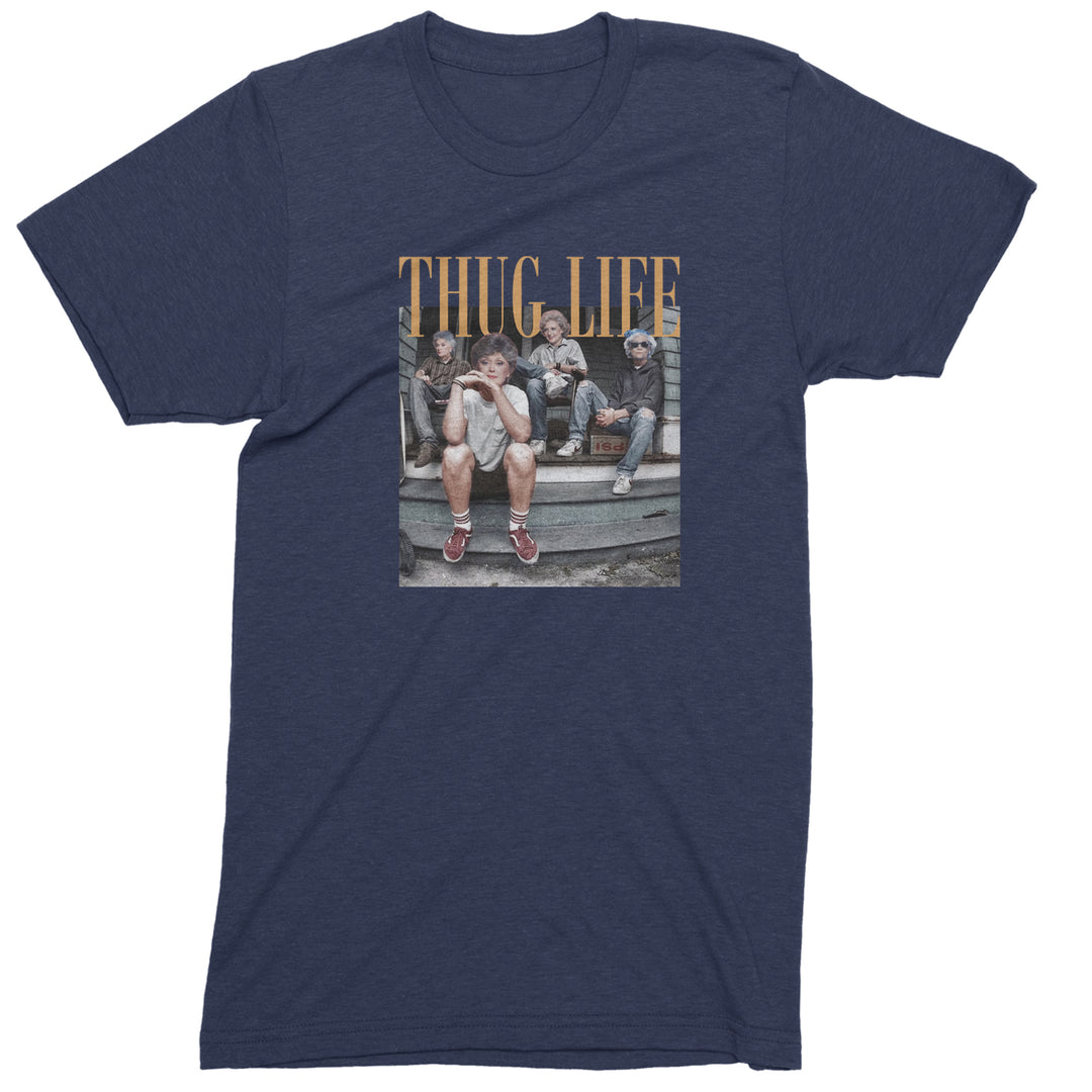 Golden Girls Thug Life Street Men&