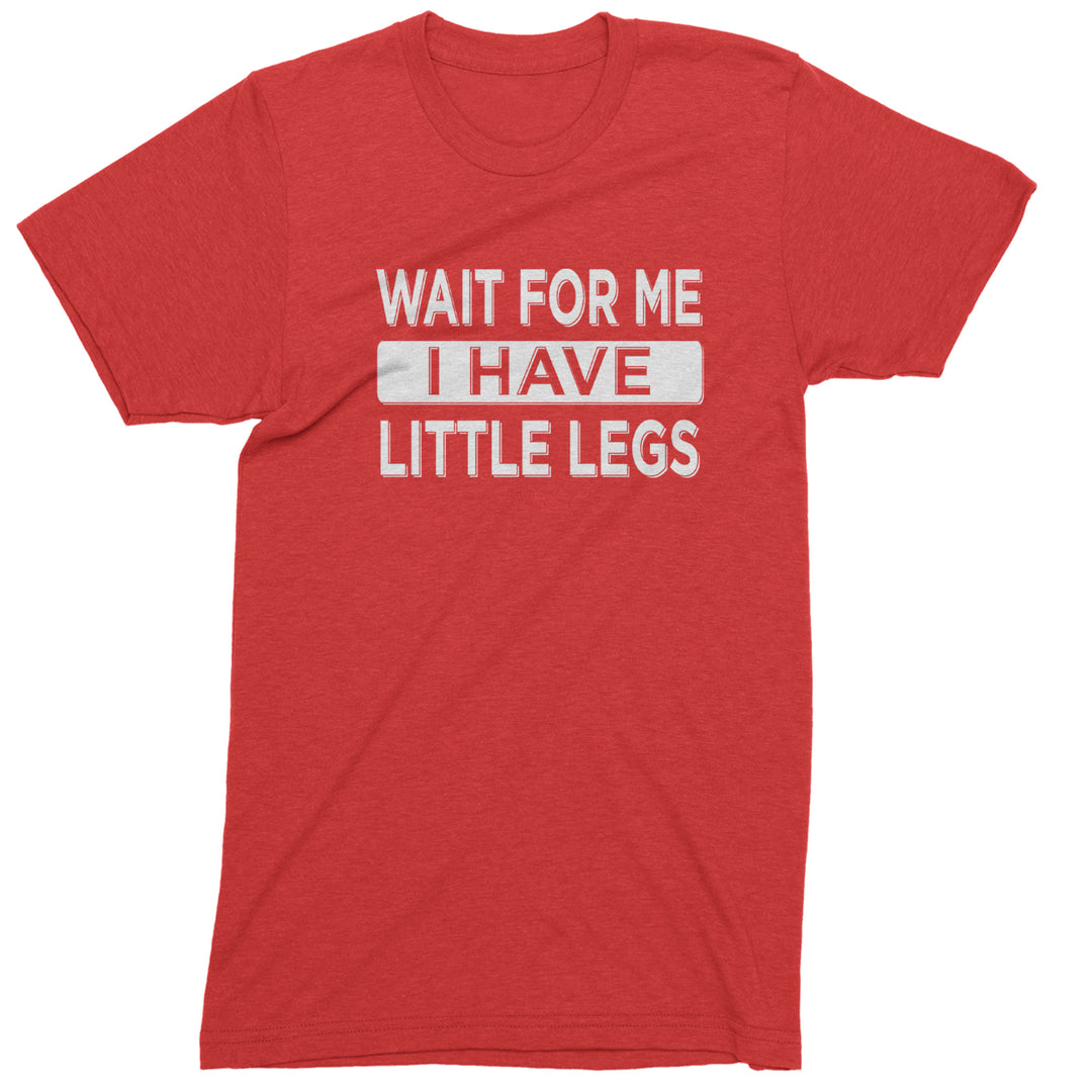 Wait For Me I Have Little Legs Funny Mens T-shirt Red