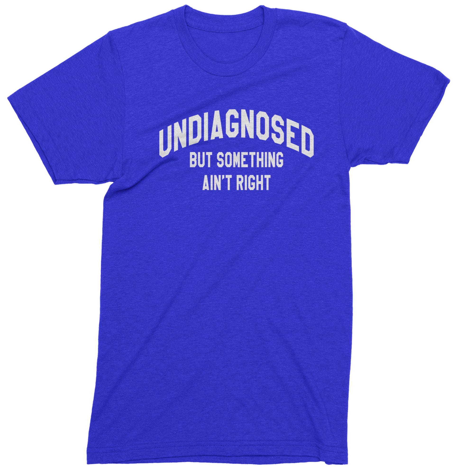 Undiagnosed But Something Ain't Right Mens T-shirt Royal Blue
