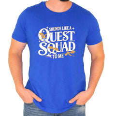 Sounds Like A Quest Squad To Me Empyrean Mens T-shirt Royal Blue