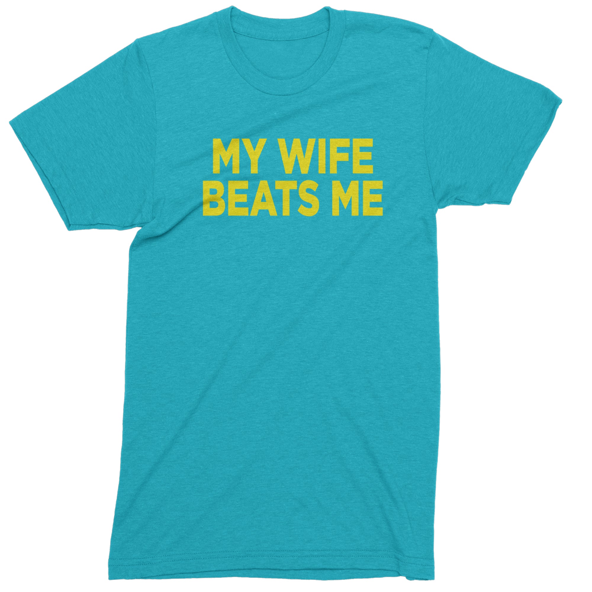 My Wife Beats Me Funny Men's T-shirt Teal