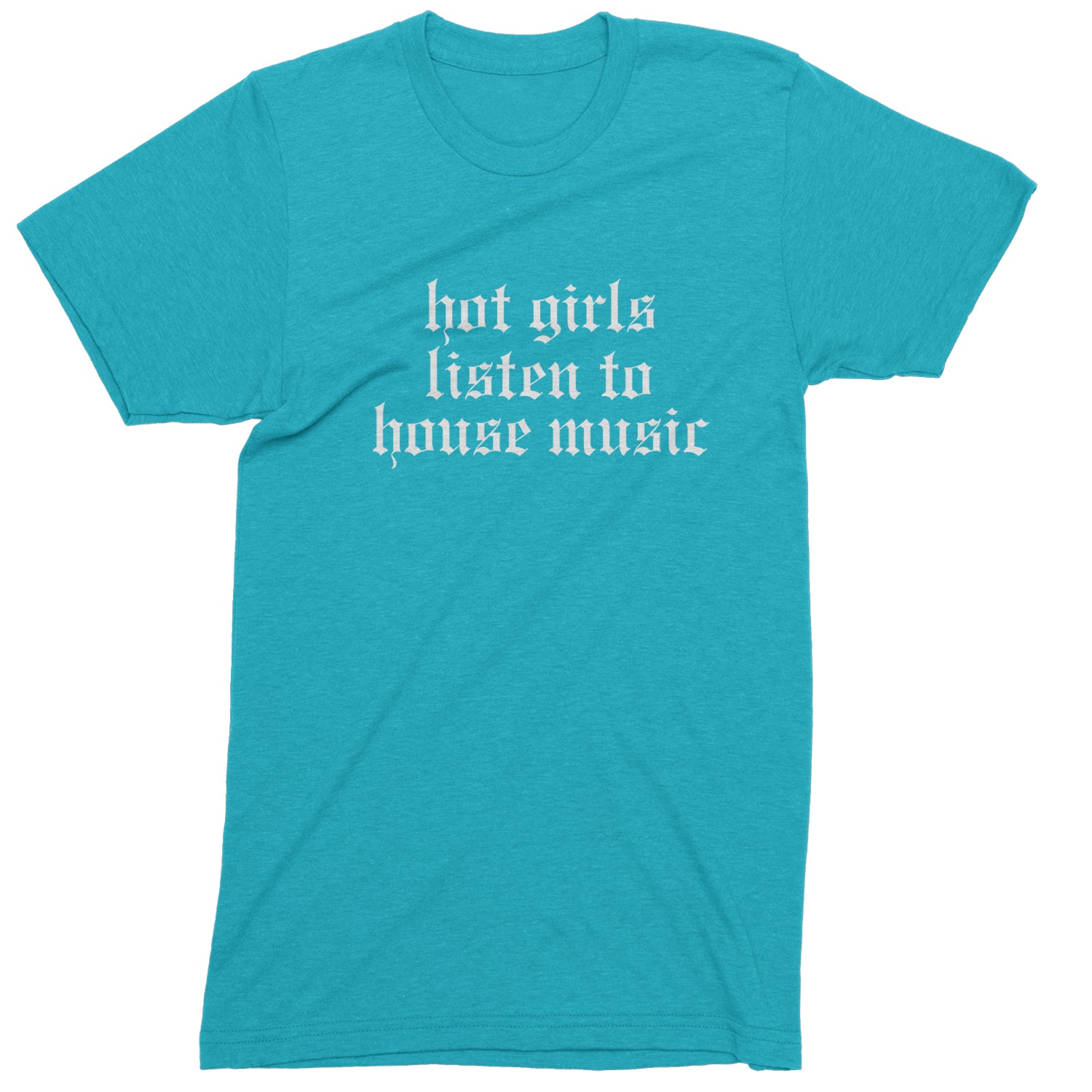 Hot Girls Listen To House Music Rave EDM Mens T-shirt Teal