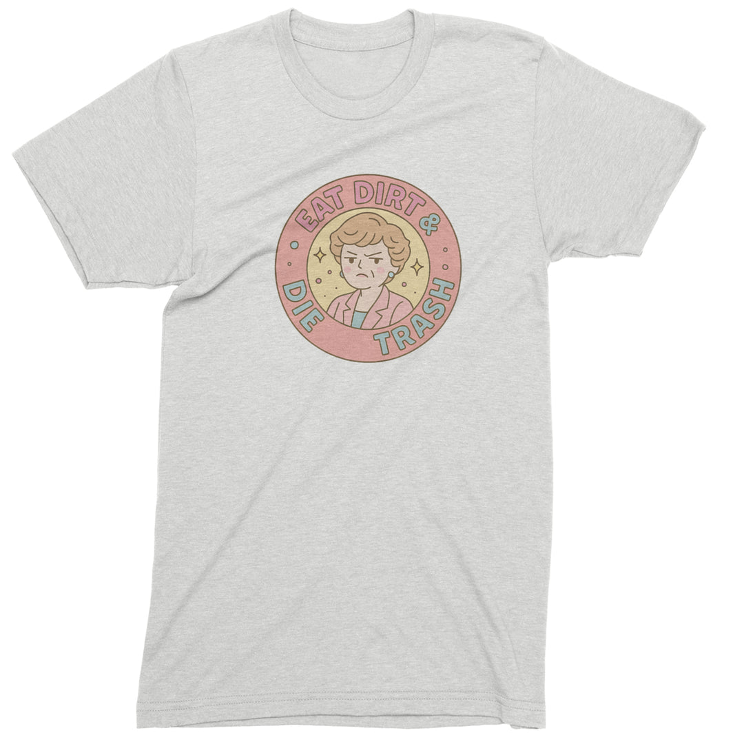 Eat Dirt And Die, Trash Golden Girls Mens T-shirt White