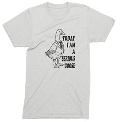 Today I Am A Serious Goose Mens T-shirt White