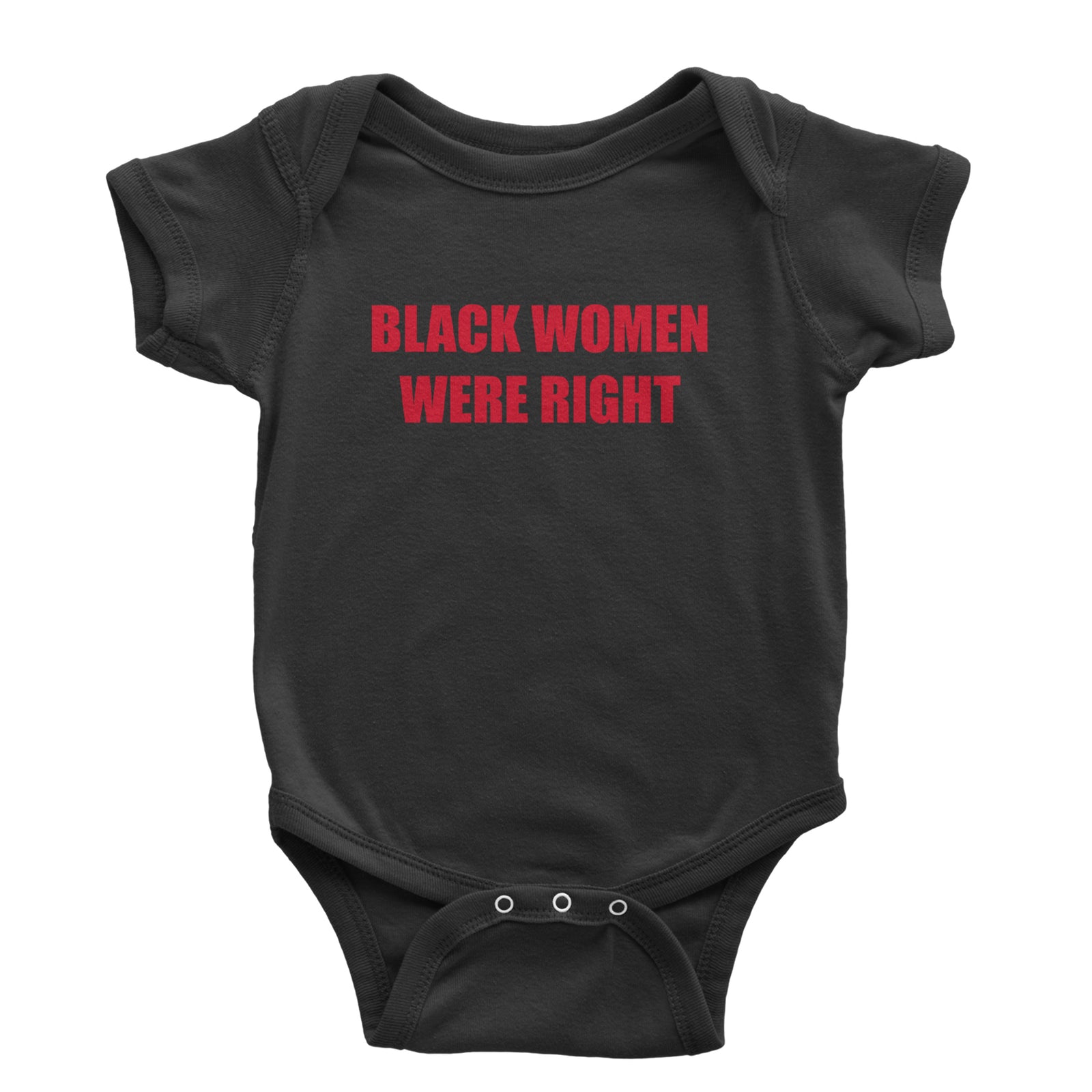 Black Women Were Right Infant One-Piece Romper Bodysuit Or Toddler T-shirt Black