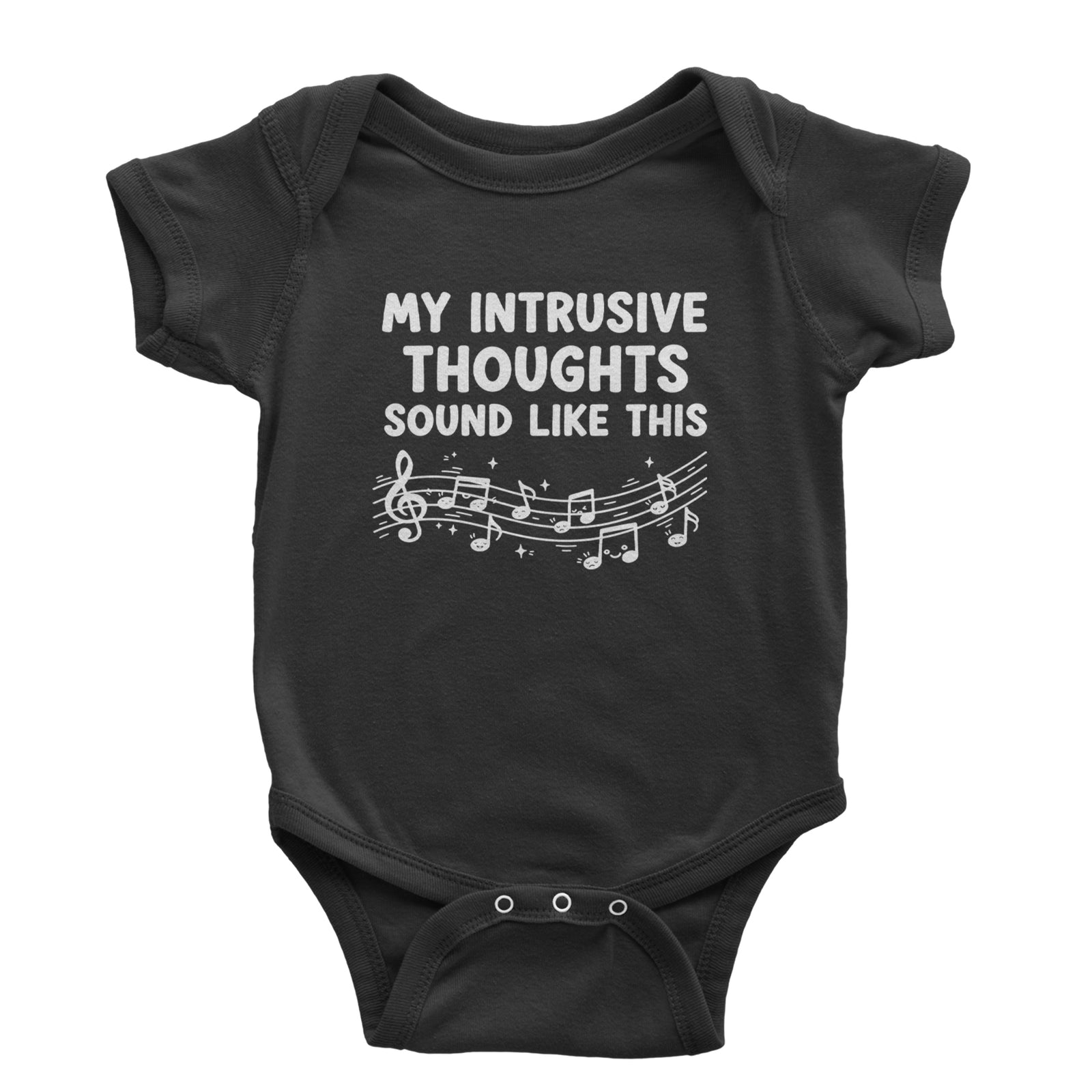 My Intrusive Thoughts Sound Like Music Infant One-Piece Romper Bodysuit Or Toddler T-shirt Black