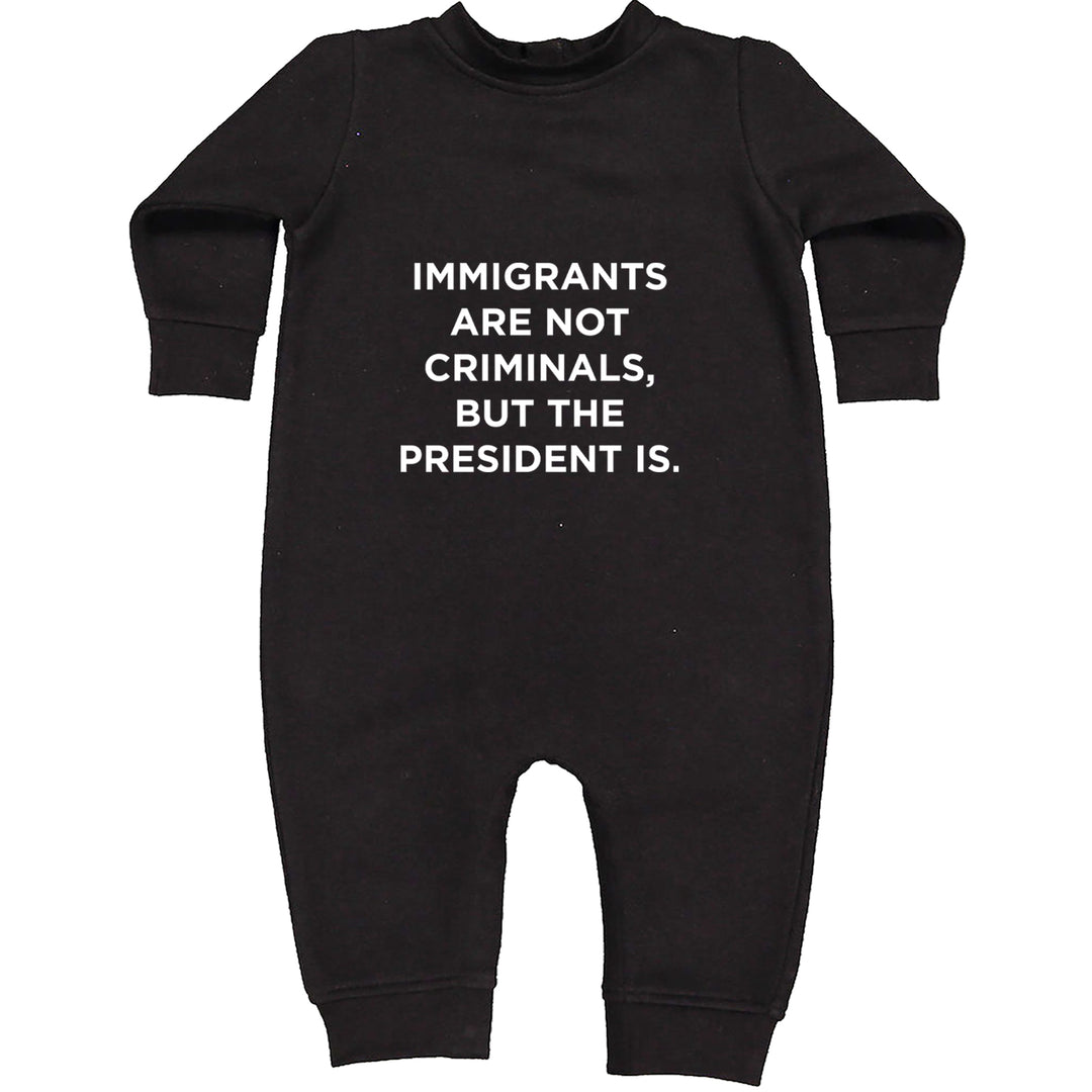 Immigrants Are Not Criminals Toddler Hoodie Or Infant Fleece Romper Black