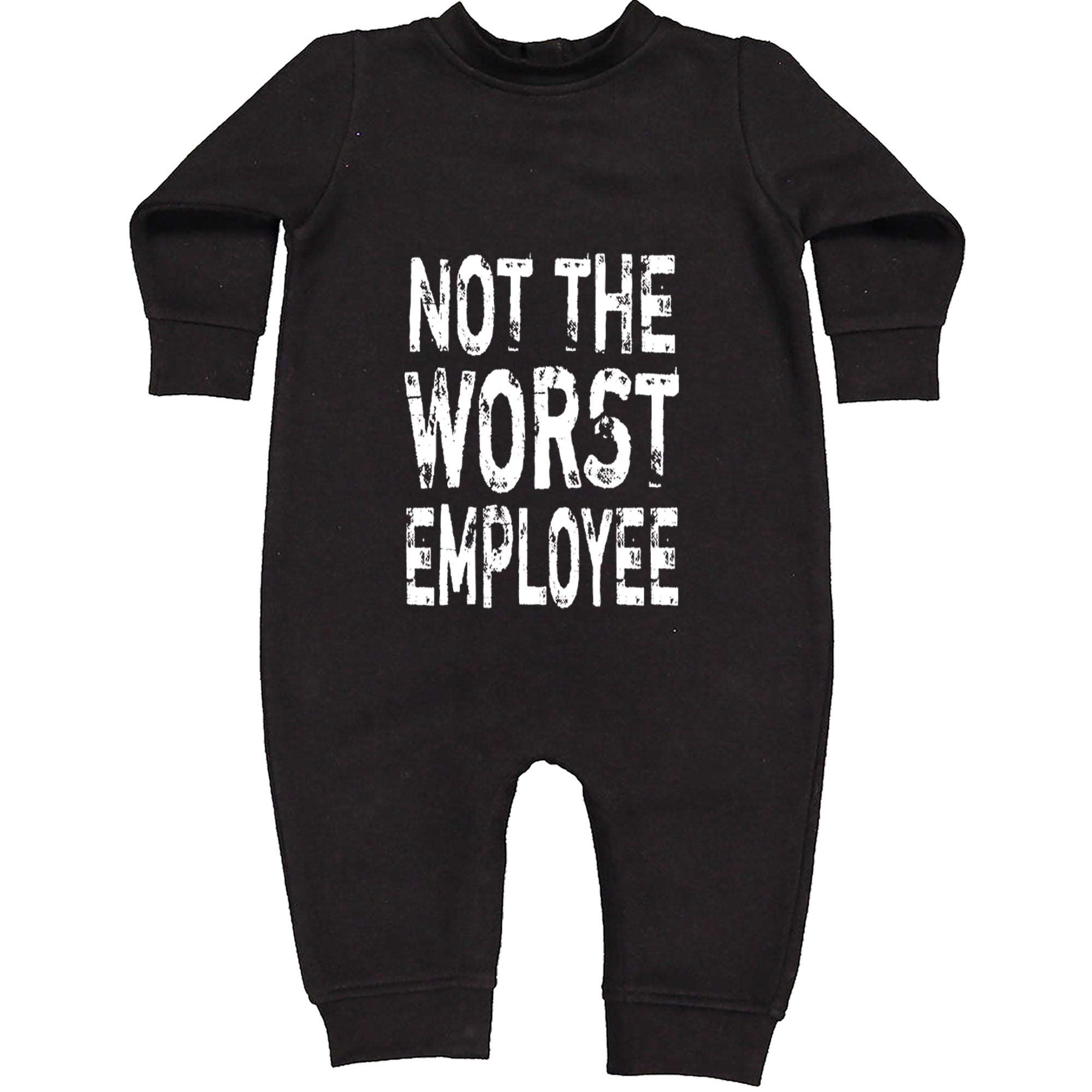 Not The Worst Employee Funny Toddler Hoodie Or Infant Fleece Romper Black