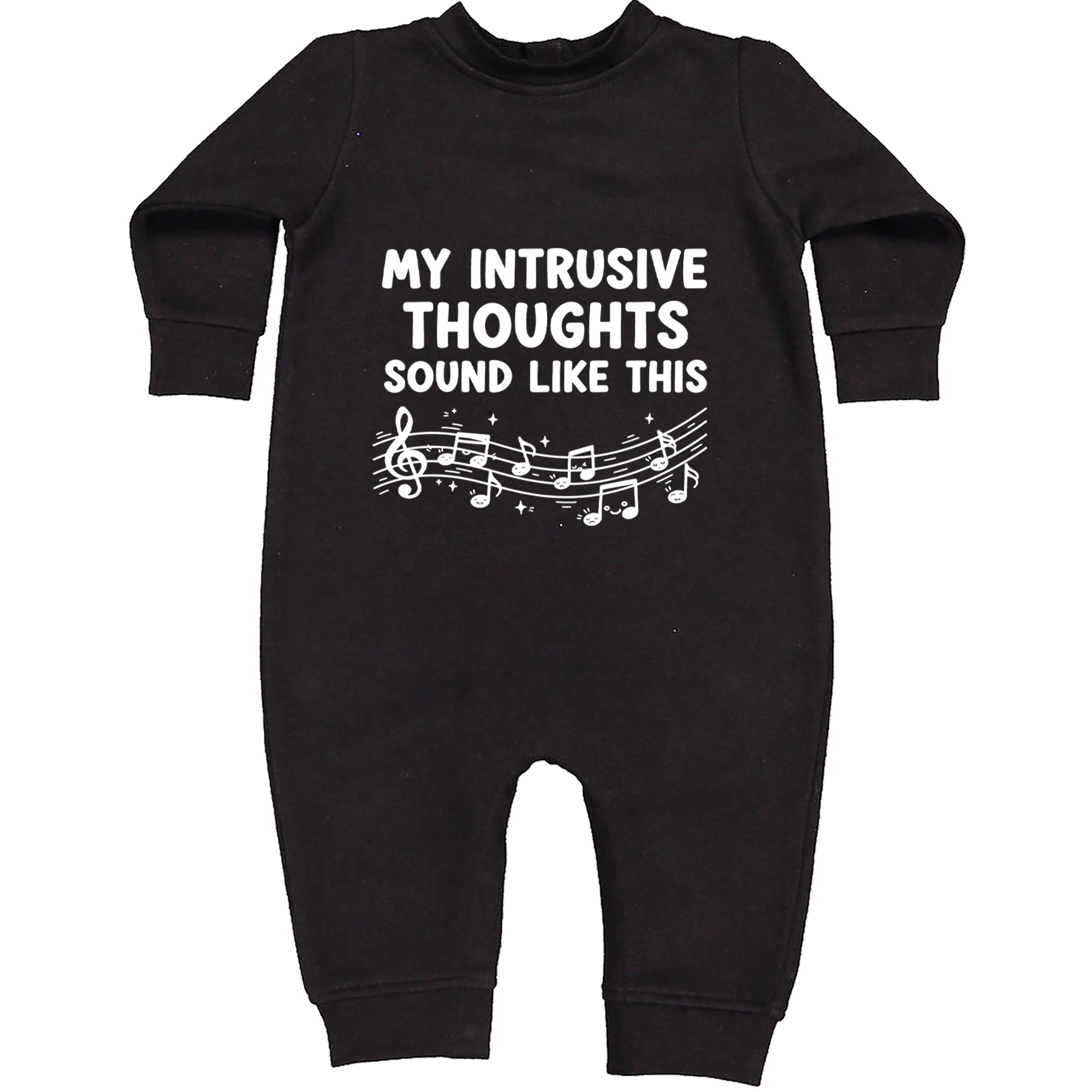 My Intrusive Thoughts Sound Like Music Toddler Hoodie Or Infant Fleece Romper Black