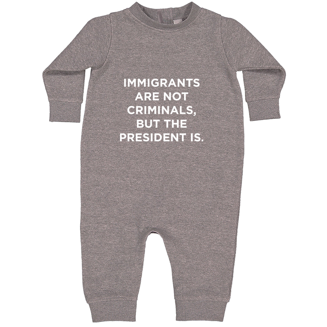 Immigrants Are Not Criminals Toddler Hoodie Or Infant Fleece Romper Heather Grey