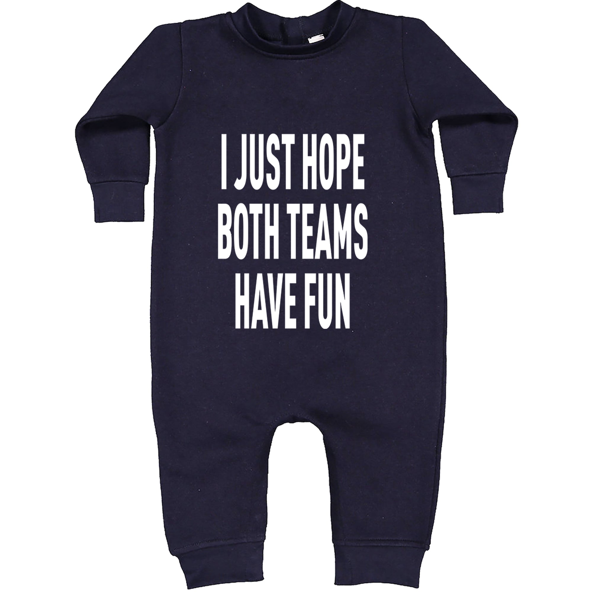 I Just Hope Both Teams Have Fun Sports Toddler Hoodie Or Infant Fleece Romper Navy Blue