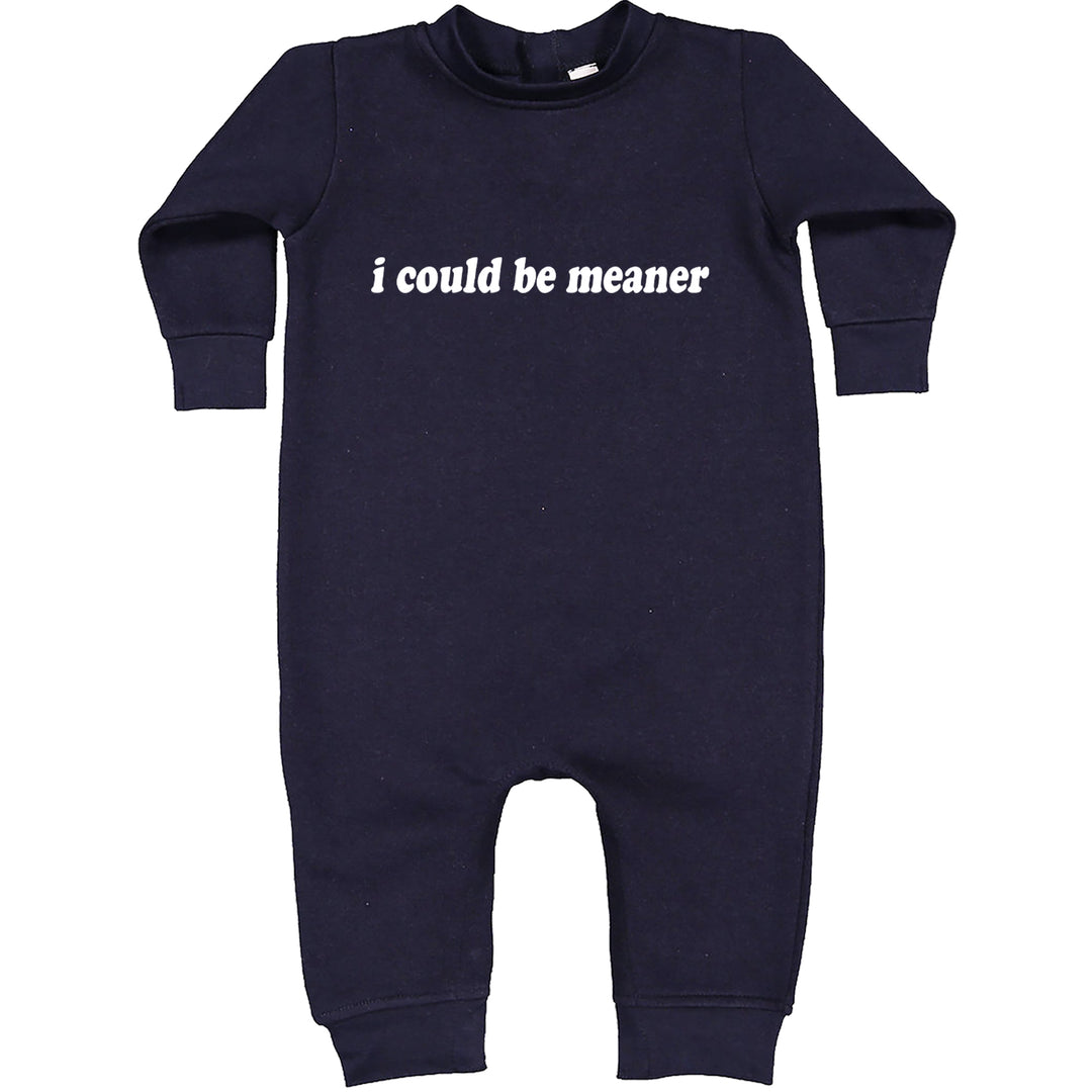 I could be meaner Toddler Hoodie Or Infant Fleece Romper Navy Blue