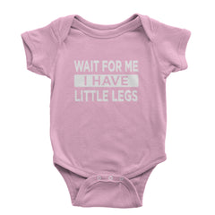 Wait For Me I Have Little Legs Funny Infant One-Piece Romper Bodysuit Or Toddler T-shirt Light Pink