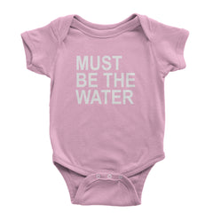 Must Be The Water Funny Racing Meme Infant One-Piece Romper Bodysuit Or Toddler T-shirt Light Pink